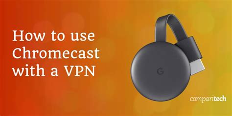 chromecast vpn workaround|Best Chromecast VPN (+ How to use Chromecast with a VPN).